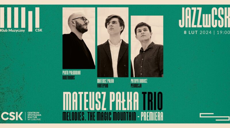 Mateusz Pałka Trio. Premiera płyty Melodies. The Magic Mountain