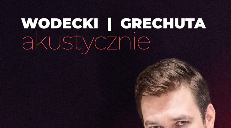 Koncert Wodecki - Grechuta - akustycznie w Lublinie
