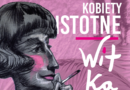 „Kobiety istotne. Witkacy”. Wernisaż wystawy w CSK w Lublinie